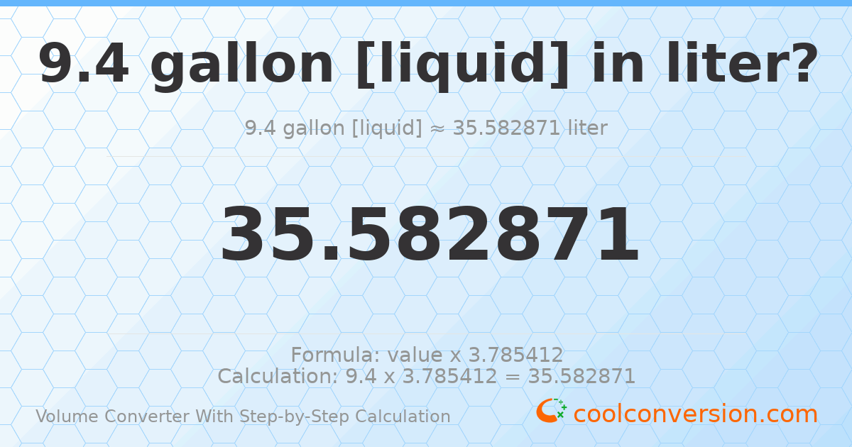 9.4 gallons [liquid] = 35.5829 liters